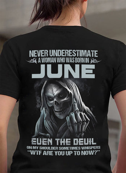 Never Underestimate A Woman Who Was Born In June – T-Shirt For Woman – DONN06 (SKU09-13-06)