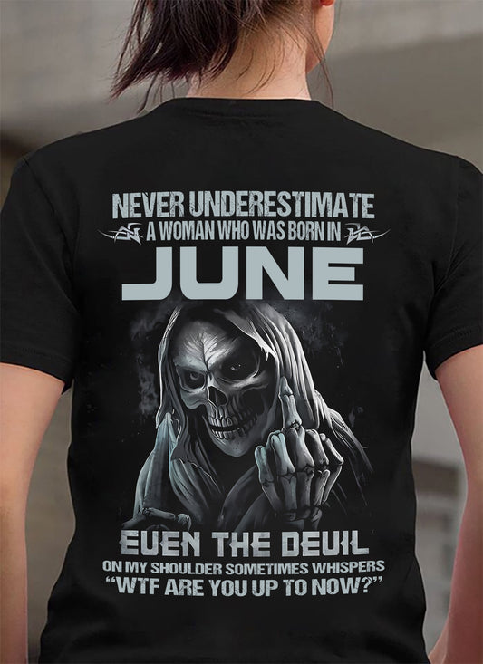 Never Underestimate A Woman Who Was Born In June – T-Shirt For Woman – DONN06 (SKU09-13-06)