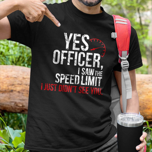 Yes officer, I saw the speed limit, I just didn’t see you - Gift For Mechanic - DONN (SKUM08-D10)