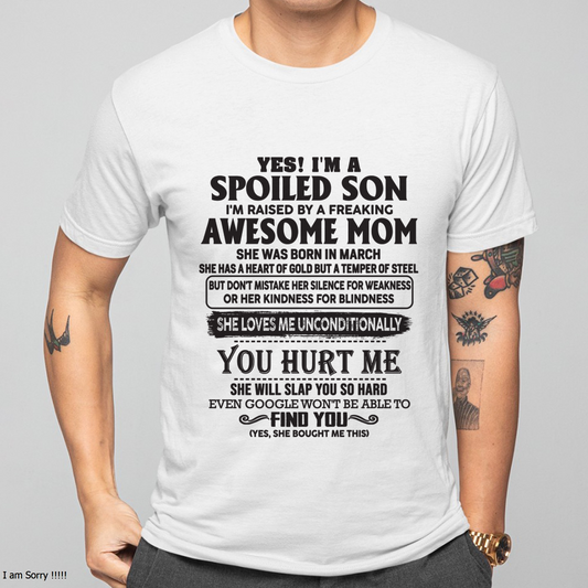 MARCH – Yes, I’m a Spoiled Son, Raised by a Freaking Awesome Mom – FROM MOM TO SON – EBIL03 (SKU26T-01-65-03)