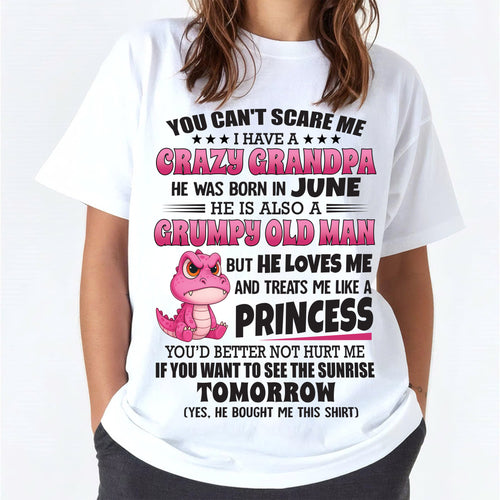YOU CAN’T SCARE ME I HAVE A CRAZY GRANDPA - GIFT FOR GRANDSON AND GRANDDAUGHTER FROM GRANDPA - DONN06 (SKU09-105-06)