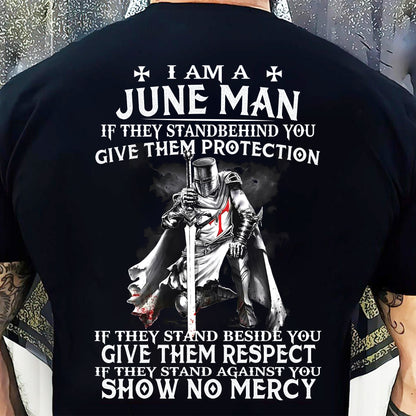I AM A JUNE MAN IF THEY STAND BEHIND YOU GIVE THEM PROTECTION - T-SHIRT FOR MAN - DONN06 (SKU07-77-06)