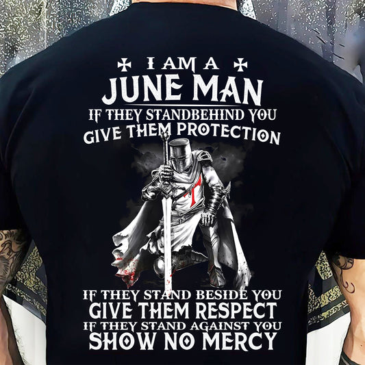 I AM A JUNE MAN IF THEY STAND BEHIND YOU GIVE THEM PROTECTION - T-SHIRT FOR MAN - DONN06 (SKU07-77-06)