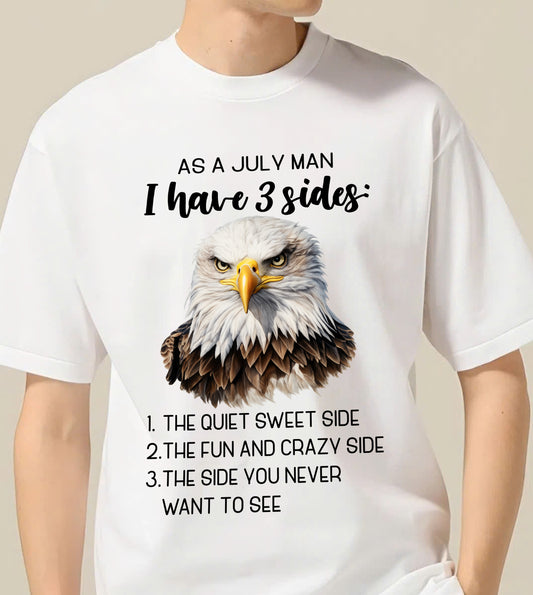 As A July Man I Have 3 Sides – T Shirt For Man – DONN07 (SKU2603-102-07)