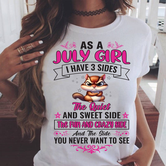 As A July Girl I Have 3 Sides - T Shirt For Woman - DONN07 (SKU09-37-07)