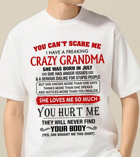 July - You Can’t Scare Me I Have A Freaking Crazy Grandma – Gift For Grandson From Grandma – DONN07 (SKU2602-88-07)
