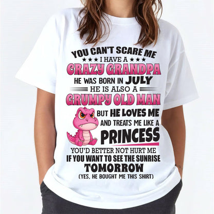 YOU CAN’T SCARE ME I HAVE A CRAZY GRANDPA - GIFT FOR GRANDSON AND GRANDDAUGHTER FROM GRANDPA - DONN07 (SKU09-105-07)
