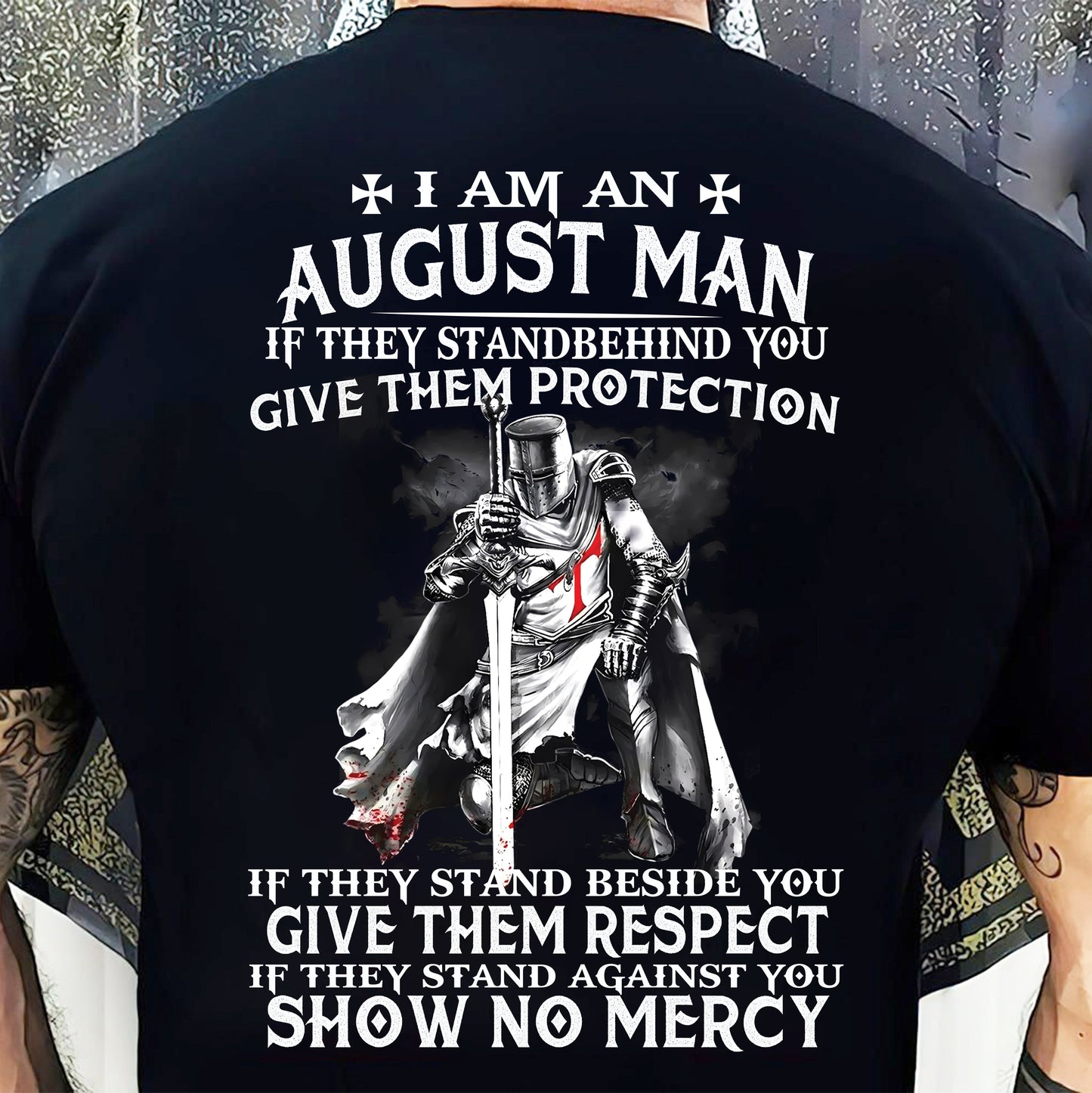 I AM A AUGUST MAN IF THEY STAND BEHIND YOU GIVE THEM PROTECTION - T-SHIRT FOR MAN - DONN08 (SKU07-77-08)