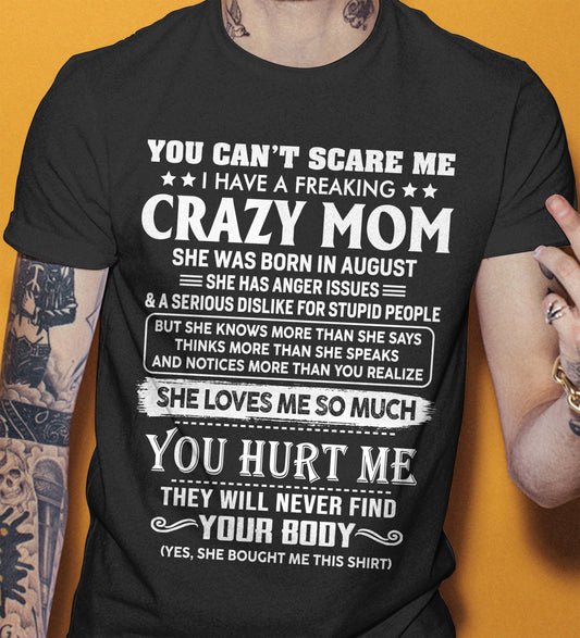 August – You Can’t Scare Me I Have A Freaking Crazy Mom – Gift For Son And Daughter From Mom – DOAN08 (SKU11-11-08)
