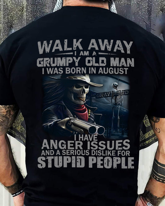 AUGUST - WALK AWAY I AM A GRUMPY OLD MAN - T-SHIRT FOR MAN - DONN08 (SKU08-29-08)
