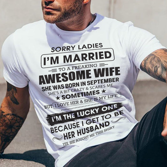September - Sorry Ladies I'm Married To A Freaking Awesome Wife - Gift For Husband From Wife - DONN09 (SKU06-45-09)