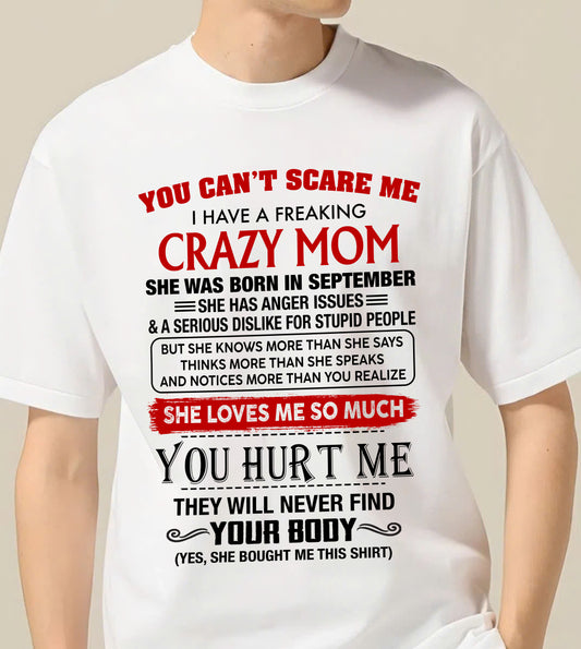 September - You Can’t Scare Me I Have A Freaking Crazy Mom – Gift For Son From Mom – DONN09 (SKU2602-106-09)