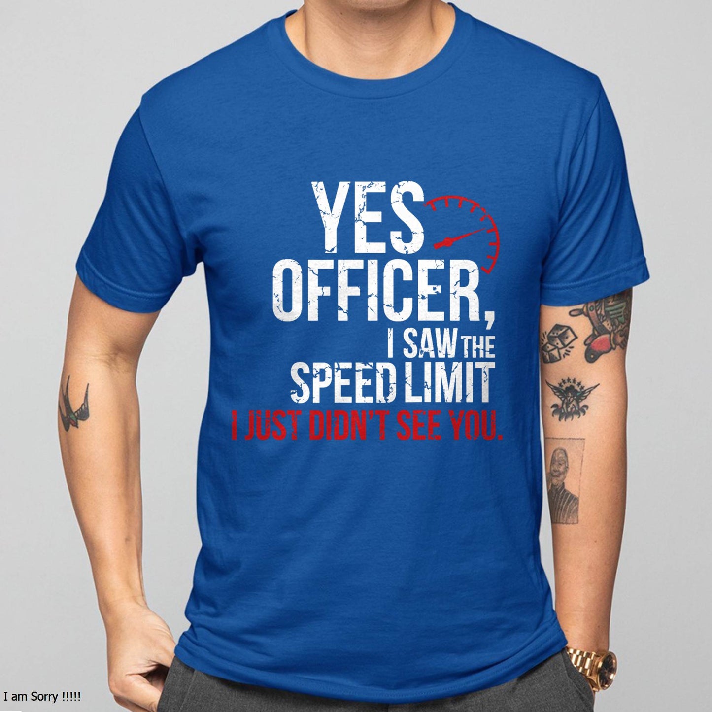 Yes officer, I saw the speed limit, I just didn’t see you - Gift For Mechanic - DONN (SKUM08-D10)