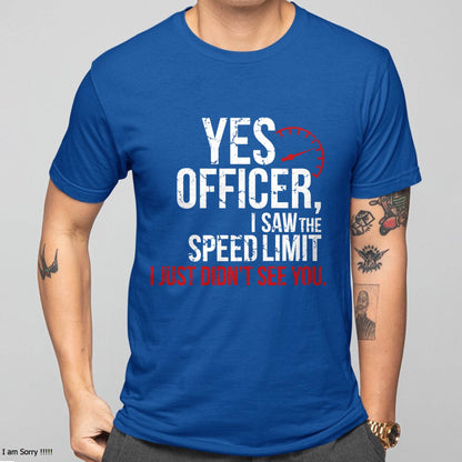 Yes officer, I saw the speed limit, I just didn’t see you - Gift For Mechanic - DONN (SKUM08-D10)