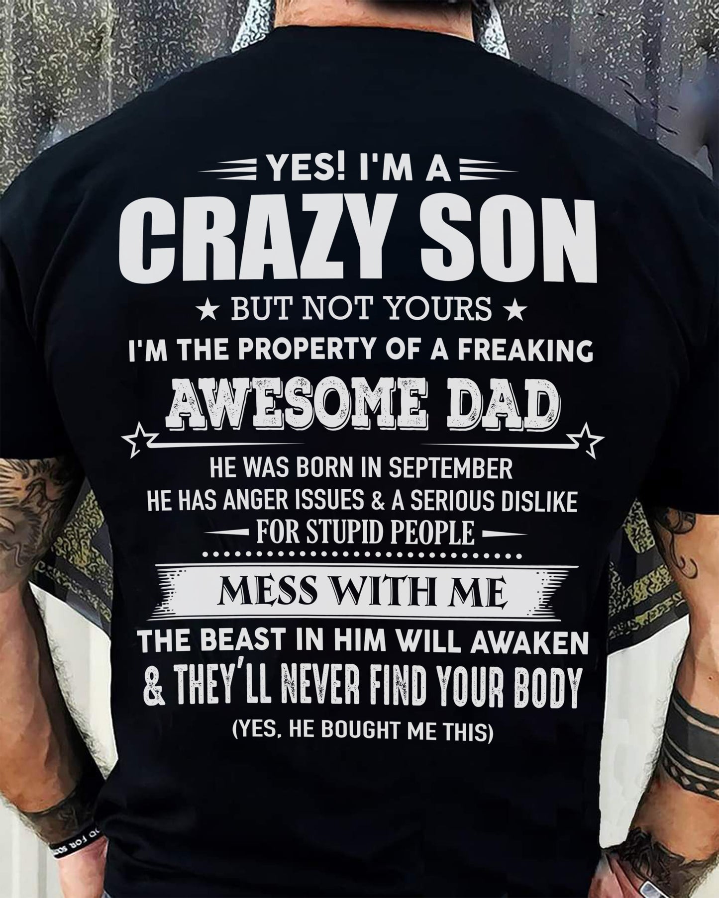 September - Yes! I'm A Crazy Son But Not Yours I'm The Property Of A Freaking Awesome Dad - Gift For Son From Dad - DONN09 (SKU07-52-09)