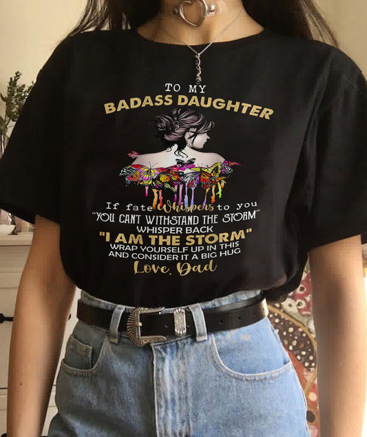 To My Badass Daughter - Gift For Daughter From Dad T-Shirt - DONN00 (SKUT09-D00)