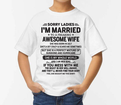 July - Sorry Ladies I'm Married To A Freaking Awesome Wife - Gift For Your Boyfriend, Husband From Wife - DOAN07 (SKU10-135-07)