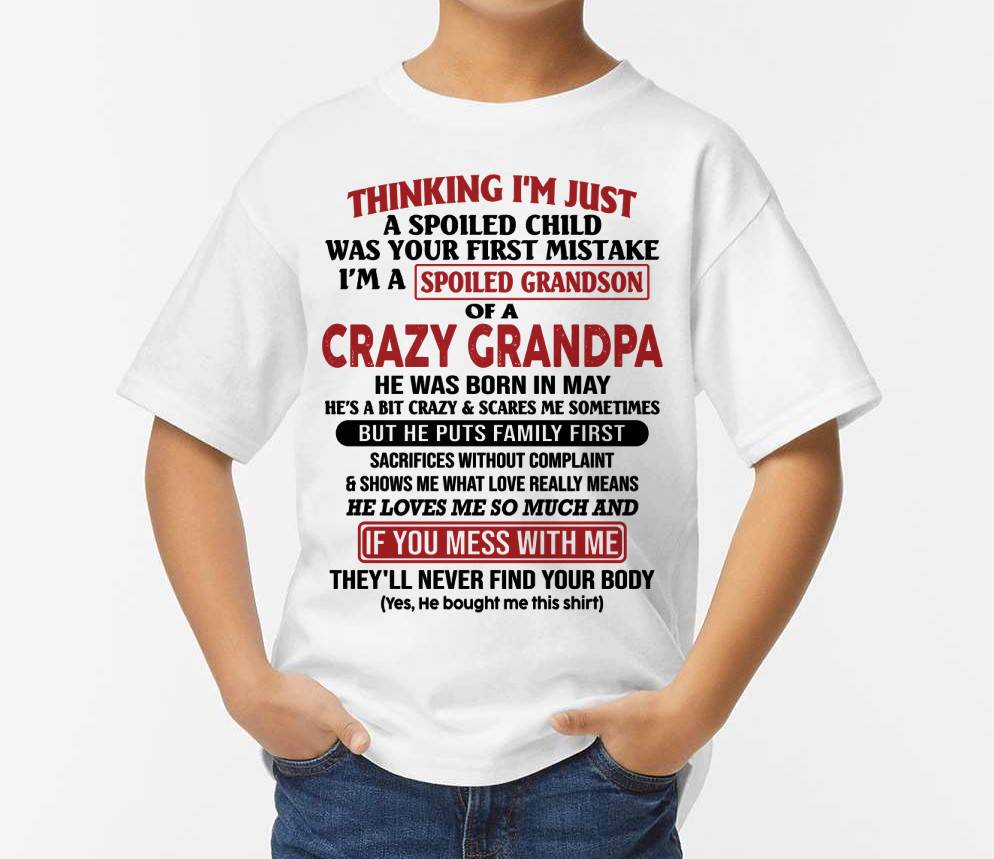 Thinking I'm Just A Spoiled Child - Gift For Grandson And Granddaughter From Grandpa - DOAN05 (SKU10-05-05)