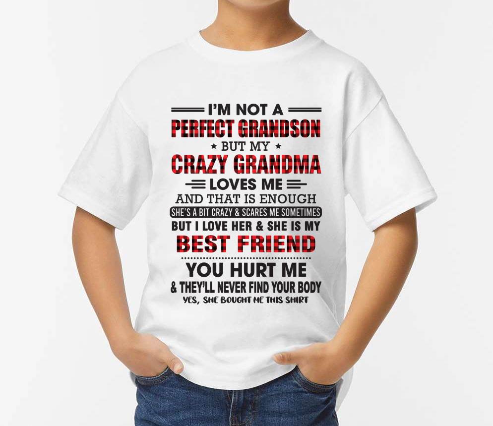 I’m Not A Perfect Grandson But My Crazy Grandma Loves Me – Gift For Grandson From Grandma – DONN00 (SKU10-167-00)