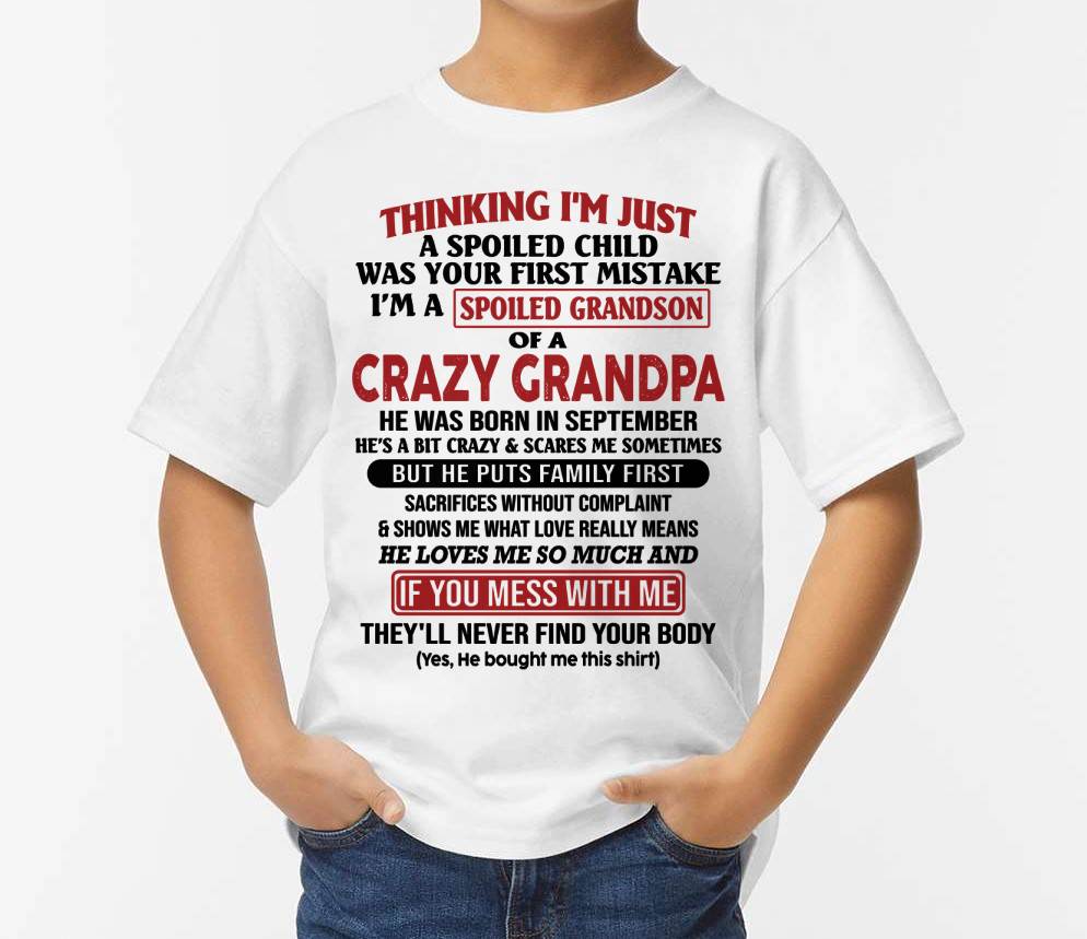 Thinking I'm Just A Spoiled Child - Gift For Grandson And Granddaughter From Grandpa - DOAN09 (SKU10-05-09)