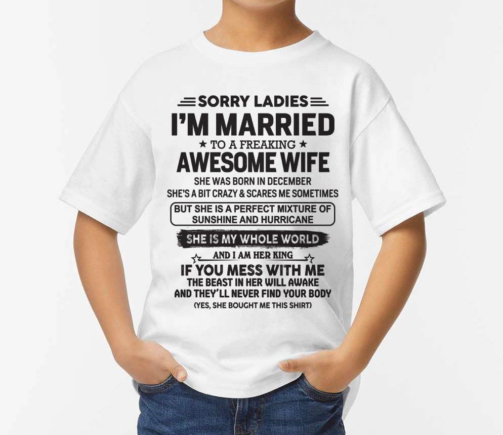 December - Sorry Ladies I'm Married To A Freaking Awesome Wife - Gift For Your Boyfriend, Husband From Wife - DOAN12 (SKU10-135-12)