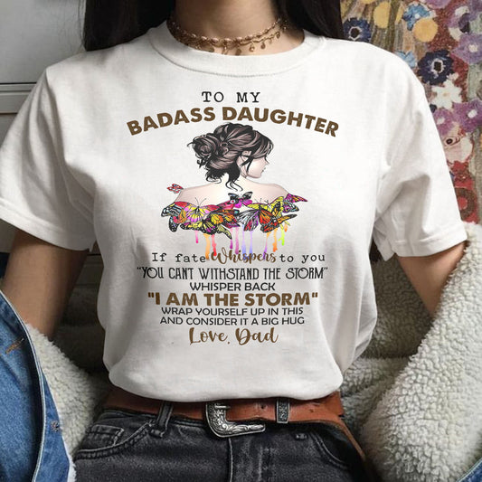 To My Badass Daughter - Gift For Daughter From Dad T-Shirt - DONN01 (SKUT09-D01)