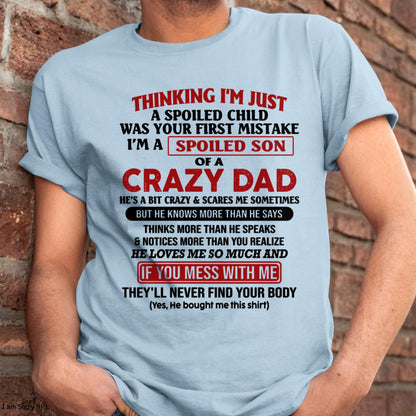 I Am Spoiled Son Of A Crazy Dad - Gift for Son From Dad - EBIL00 (SKU-TDS-SPOILED-00)