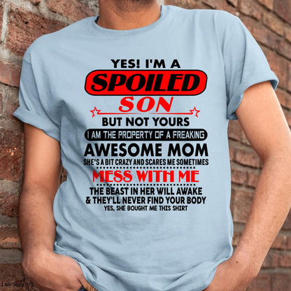 I am Spoiled Son - Gift For Son From Mom - EBIL00 - (SKU-T1206MS-00)