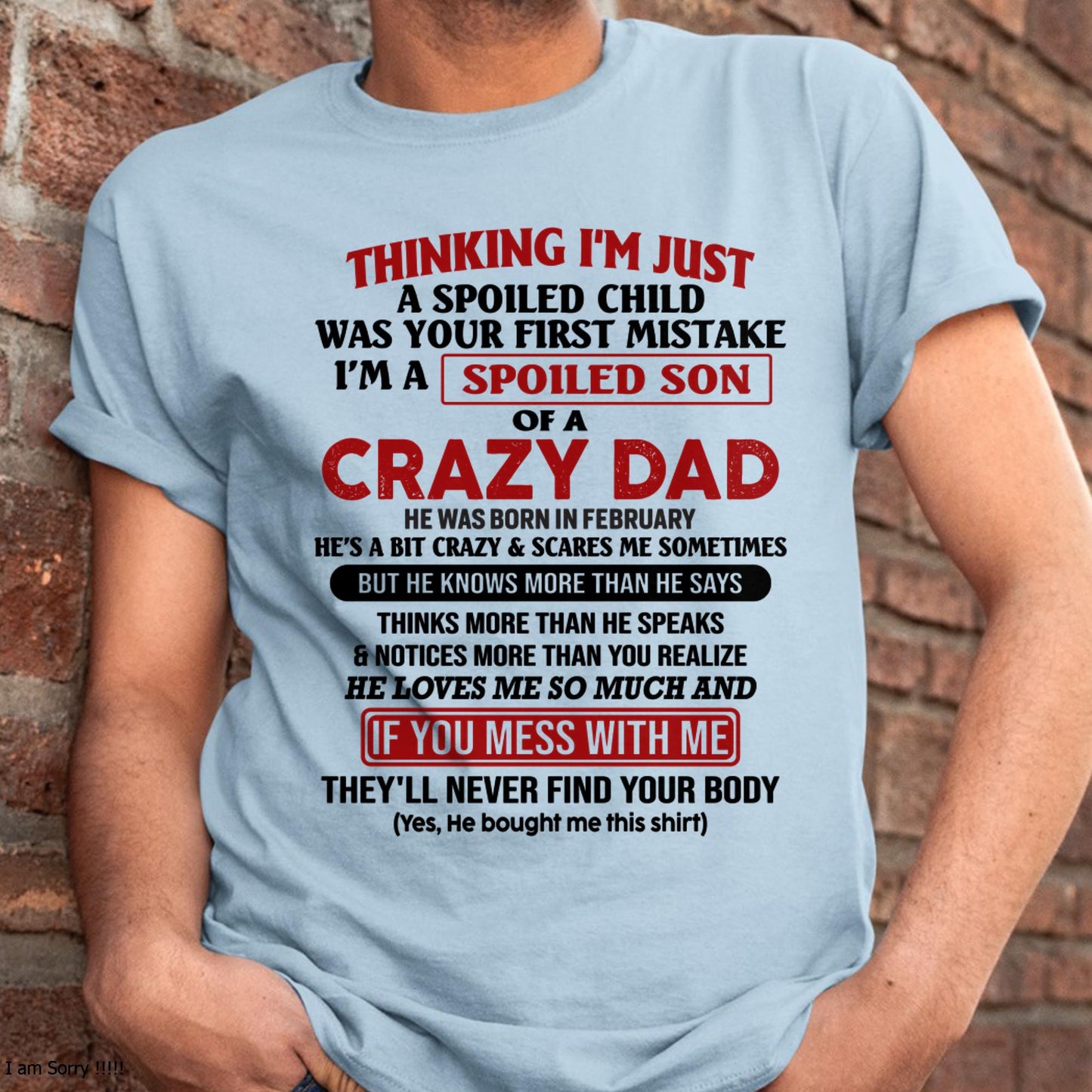 I Am Spoiled Son Of A Crazy Dad - Gift for Son From Dad - EBIL02 (SKU-TDS-SPOILED-02)