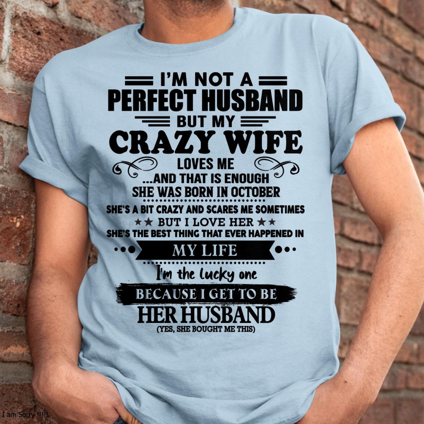 October - I Am Not A Perfect Husband But My Crazy Wife Love Me And That Is Enough - Gift For Husband From Wife - DONN10 (SKU-QHUSBAND-10)