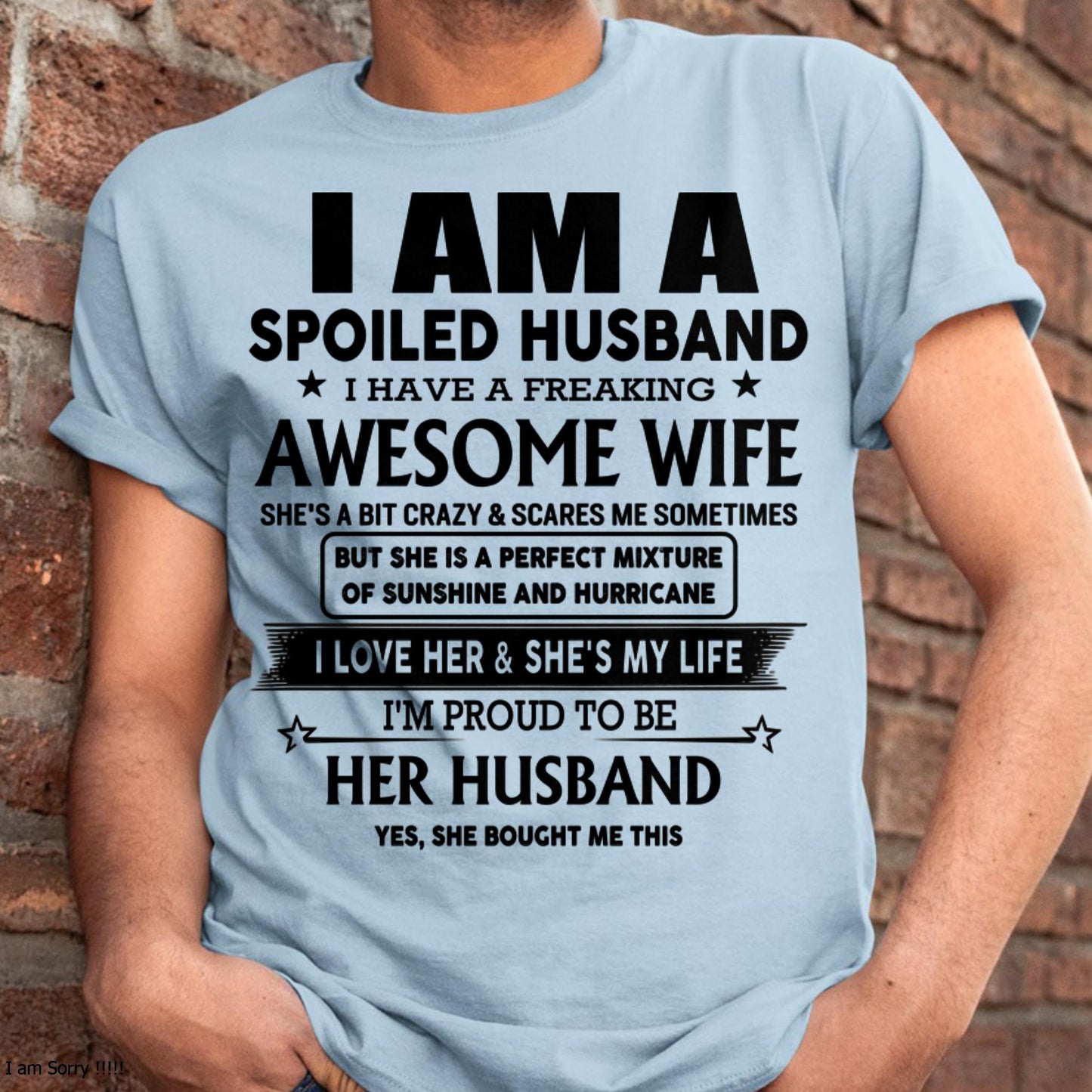 I Am A Spoiled Husband I Have A Freaking Awesome Wife - Gift For Husband From Wife - EBIL00 (SKU-HUS-TS-00)