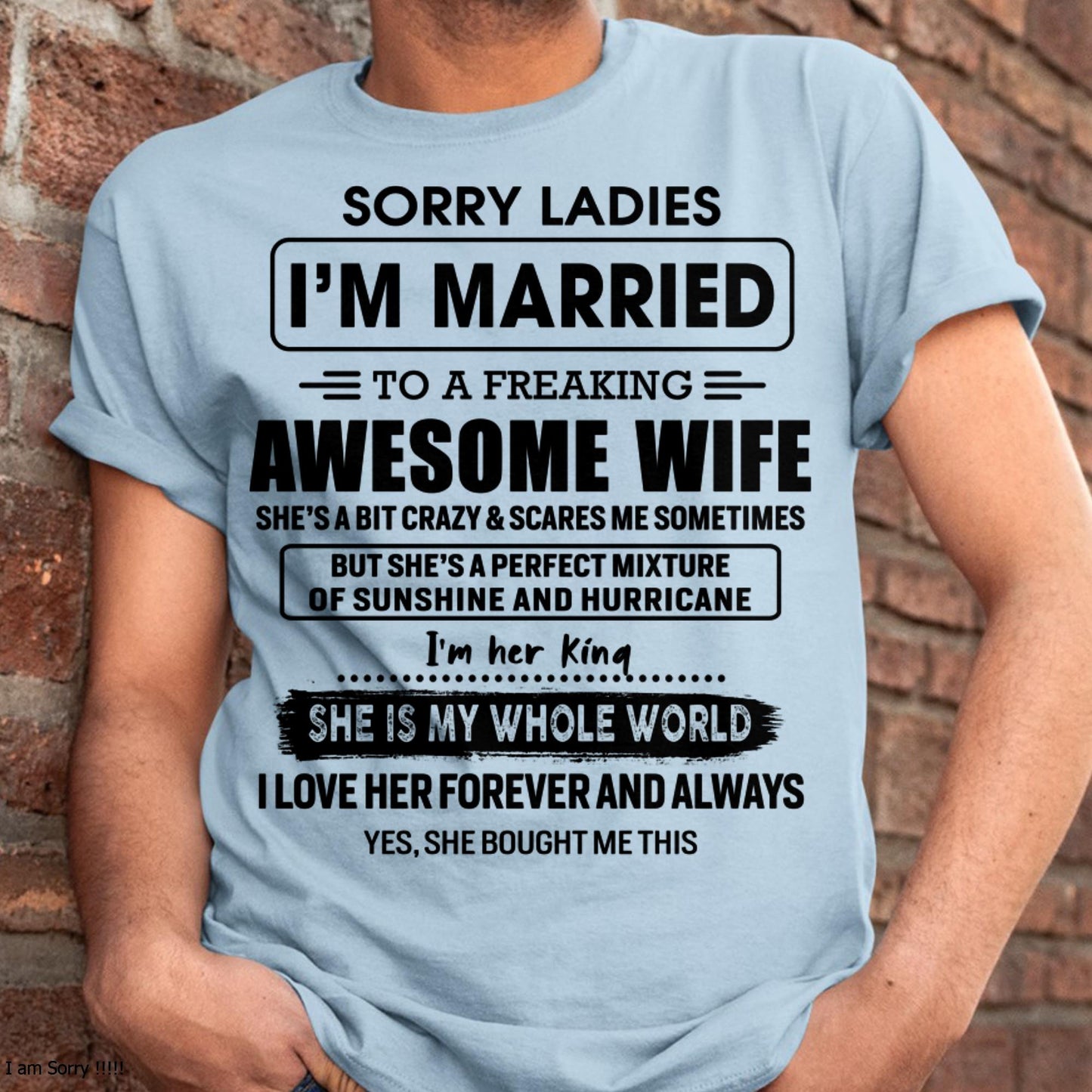 Sorry Ladies I Am Married To A Freaking Awesome Wife - Gift For Husband From Wife - DONN00 (SKU-TWIFE-00)