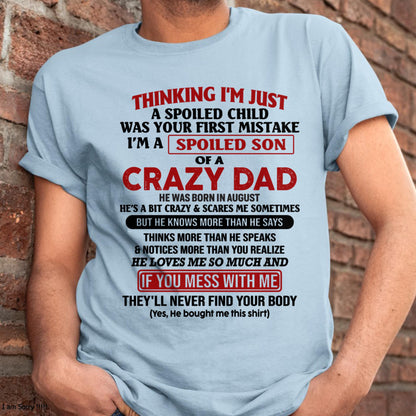 August - I Am Spoiled Son Of A Crazy Dad - Gift for Son From Dad - EBIL08 (SKU-TDS-SPOILED-08)