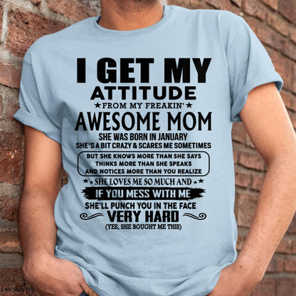 January - Thanks Mom - I GET MY ATTITUDE FROM MY FREAKIN' AWESOME MOM - Gift for Son and Daughter From Mom - DONN01 (SKU-TMD-CU-01)