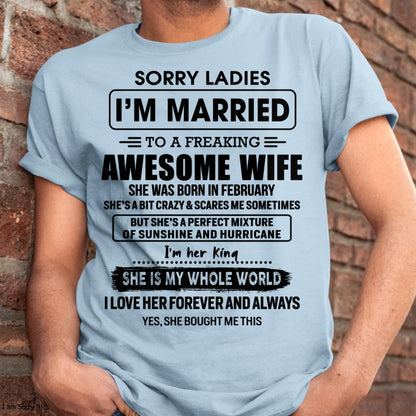 February - Sorry Ladies I Am Married To A Freaking Awesome Wife - Gift For Husband From Wife - DONN02 (SKU-TWIFE-02)