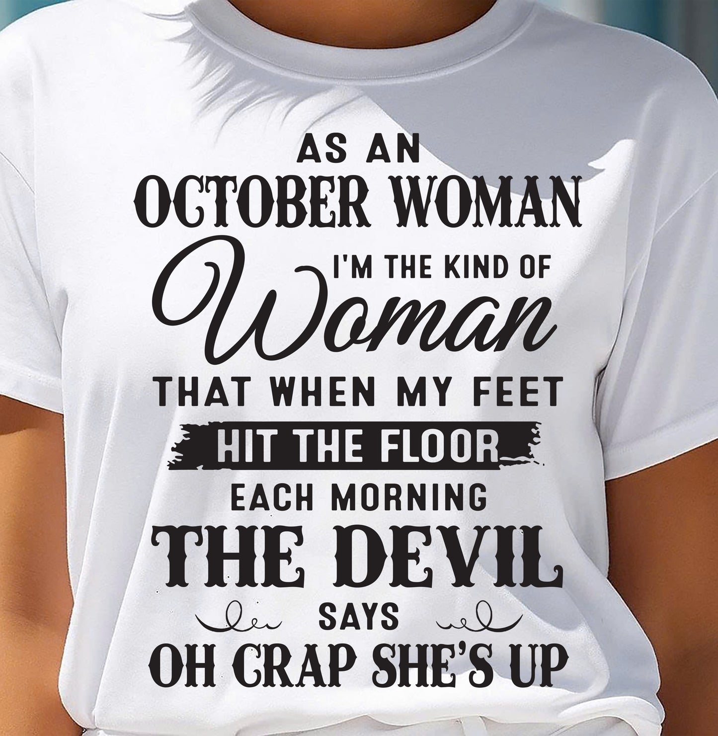 AS AN OCTOBER WOMAN – T-SHIRT FOR WOMAN – DOAN10 (SKU26T-01-36-10)