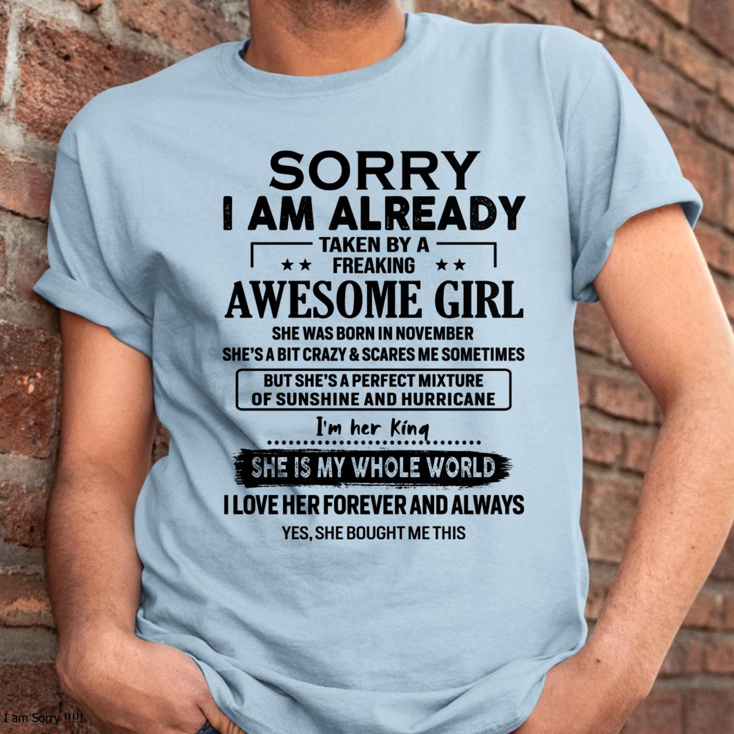 November - Sorry I Am Already Taken By A Freaking Awesome Girl - Gift For Husband From Wife - EBIL11 (SKU-TSRGIRL-11)