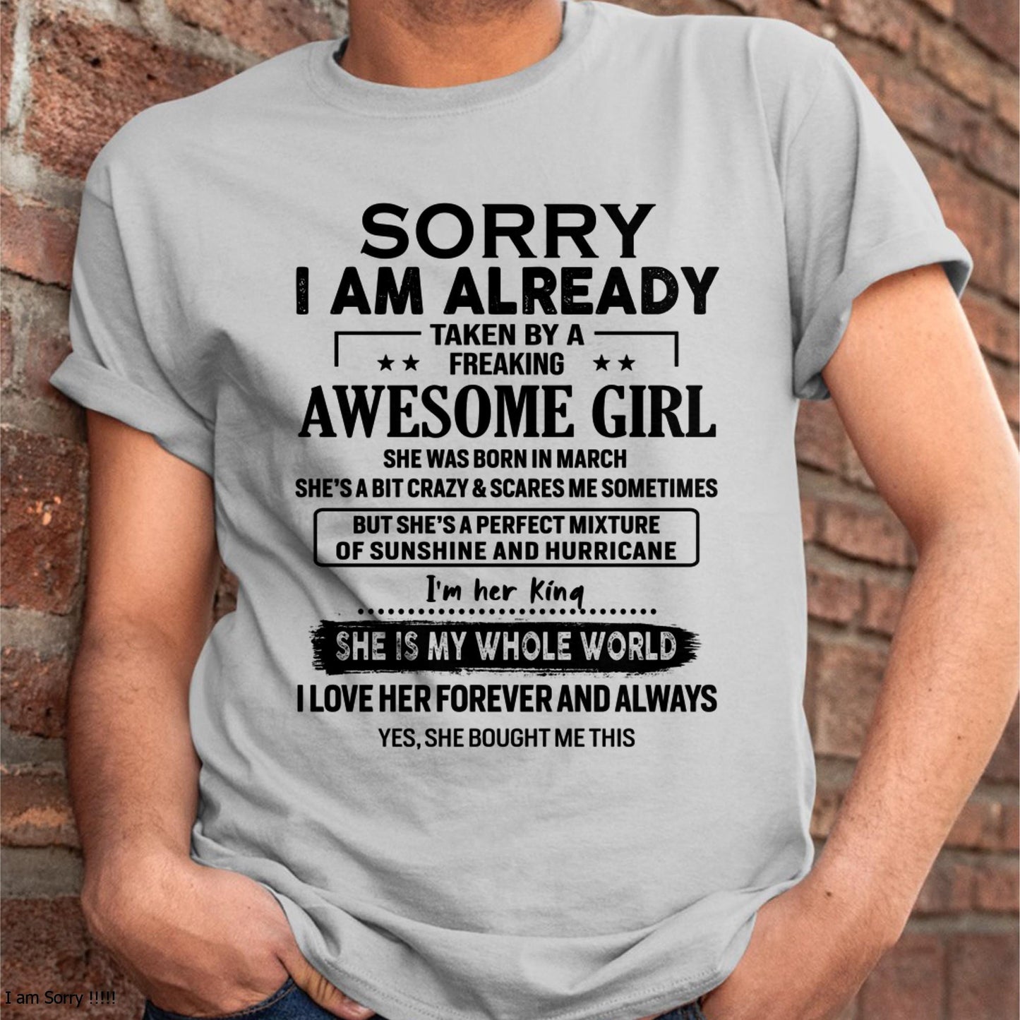 March - Sorry I Am Already Taken By A Freaking Awesome Girl - Gift For Husband From Wife - EBIL03 (SKU-TSRGIRL-03)