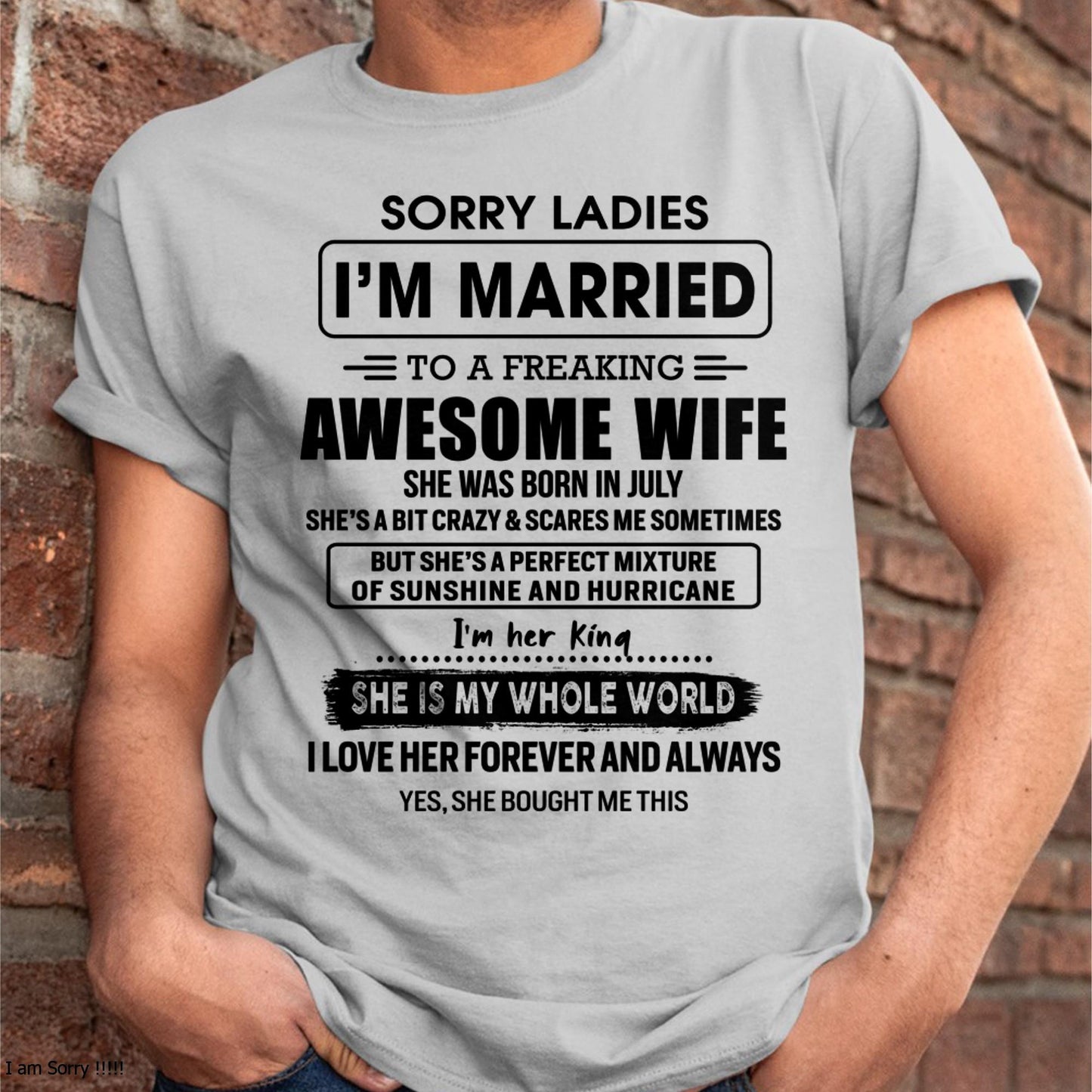 July - Sorry Ladies I Am Married To A Freaking Awesome Wife - Gift For Husband From Wife - DONN07 (SKU-TWIFE-07)