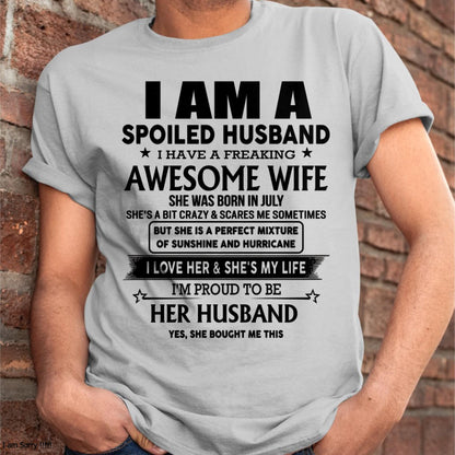 July - I Am A Spoiled Husband I Have A Freaking Awesome Wife - Gift For Husband From Wife - DONN07 (SKU-HUS-TS-07)