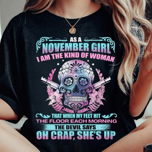 As A November Girl I Am The Kind Of Woman - T-Shirt For Woman - DONN11 (SKU08-85-11)
