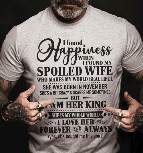 November - I Found Happiness  When I Found My Spoiled Wife - Gift For Husband From Wife - DONN11 (SKU2610-211-11)