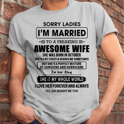 October - Sorry Ladies I Am Married To A Freaking Awesome Wife - Gift For Husband From Wife - DONN10 (SKU-TWIFE-10)
