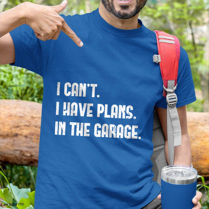 I Can’t. I Have Plans. In The Garage. - Gift For Mechanic - DONN (SKUM08-D02)