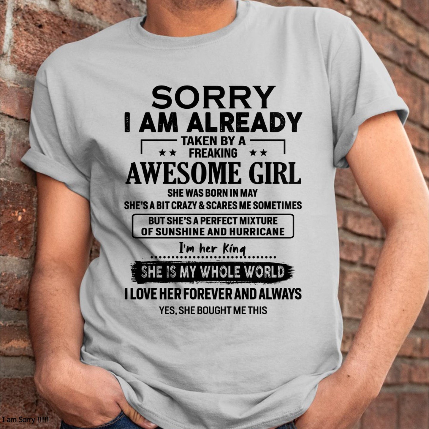 May - Sorry I Am Already Taken By A Freaking Awesome Girl - Gift For Husband From Wife - EBIL05 (SKU-TSRGIRL-05)