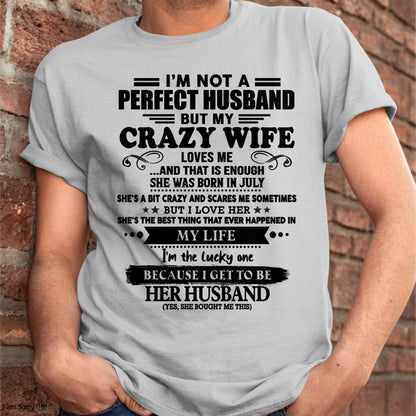 July - I Am Not A Perfect Husband But My Crazy Wife Love Me And That Is Enough - Gift For Husband From Wife - DONN07 (SKU-QHUSBAND-07)