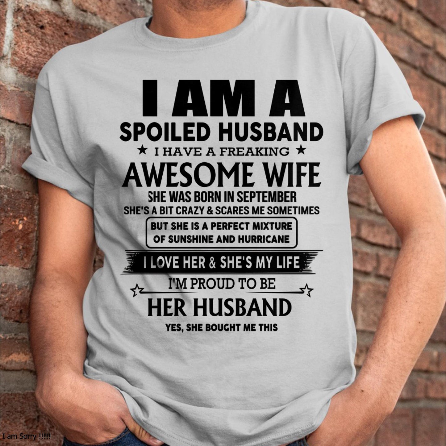 September - I Am A Spoiled Husband I Have A Freaking Awesome Wife - Gift For Husband From Wife - EBIL09 (SKU-HUS-TS-09)