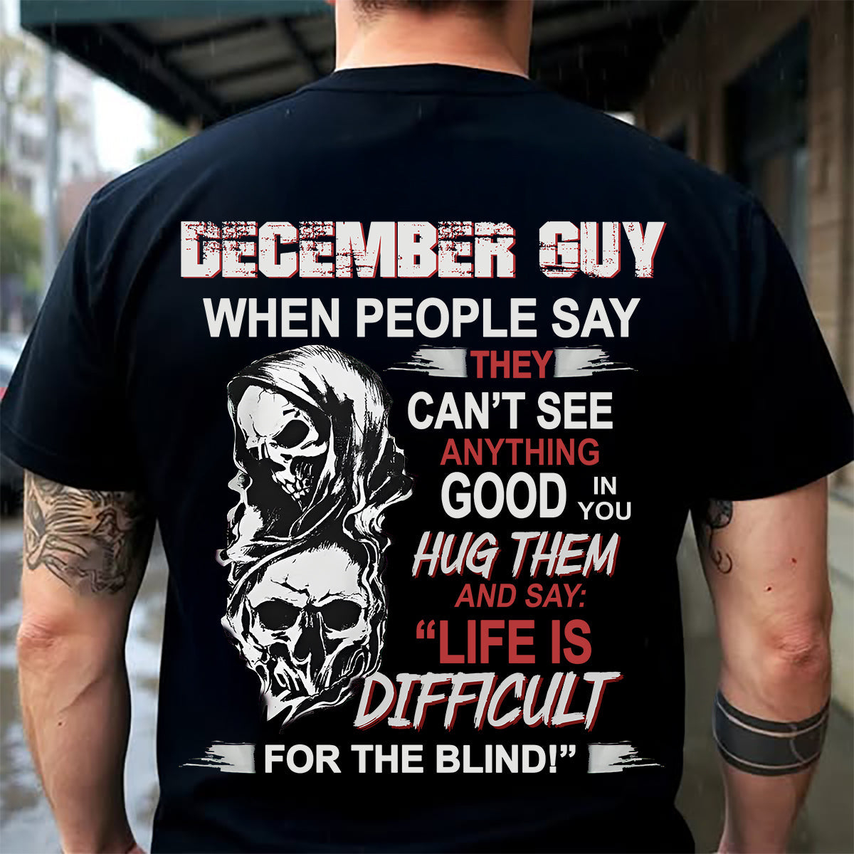 DECEMBER -  HUG THEM AND SAY... - BIRTHDAY T-SHIRT FOR MEN - EBIL12 (SKU12-253-12)