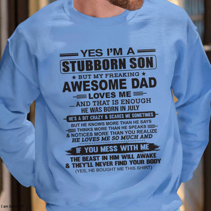 Yes I’m A Stubborn Son T-Shirt – Birthday Gift From July Dad / Man - EBIL07 (SKU10-142-07)