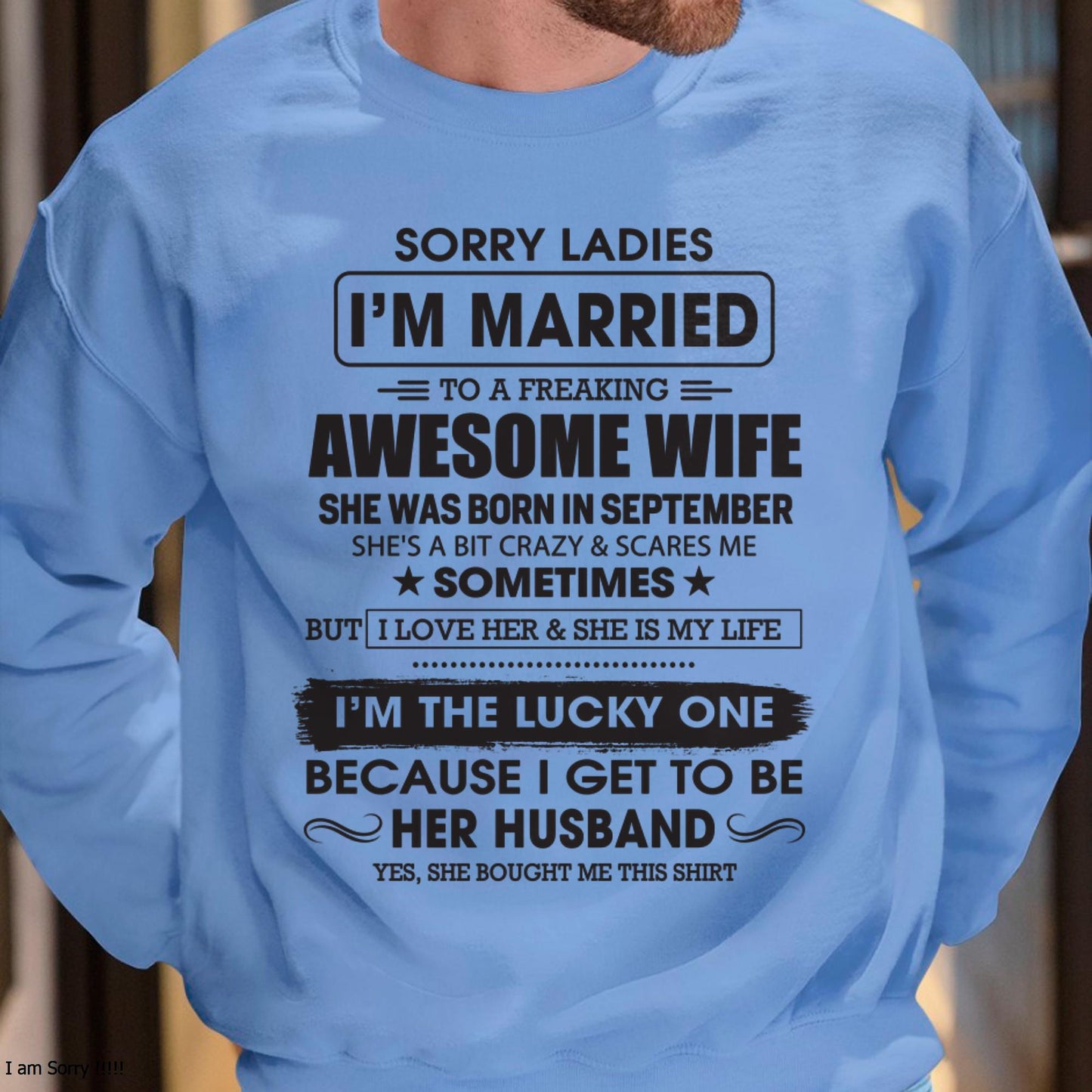 September - Sorry Ladies I'm Married To A Freaking Awesome Wife - Gift For Husband From Wife - EBIL09 (SKU06-45-09)